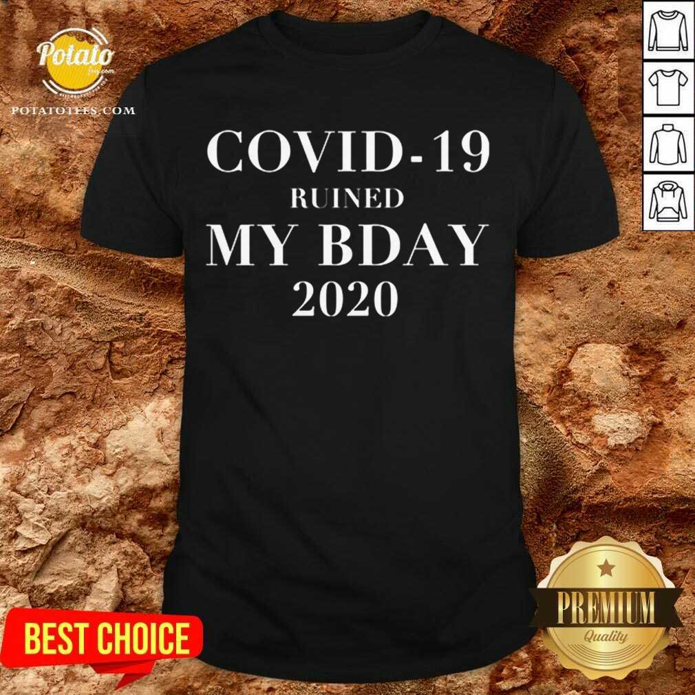 Pretty Covid-19 Ruined My Bday 2020 Shirt Pretty Covid-19 Ruined My Bday 2020 Shirt