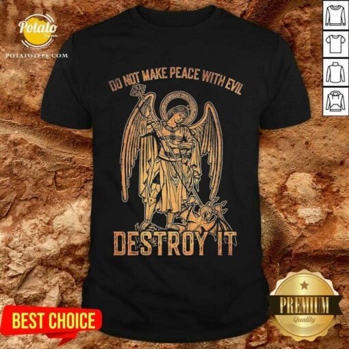 Pretty Do Not Make Peace With Evil Destroy It Shirt