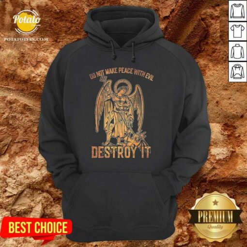 Pretty Do Not Make Peace With Evil Destroy It Shirt