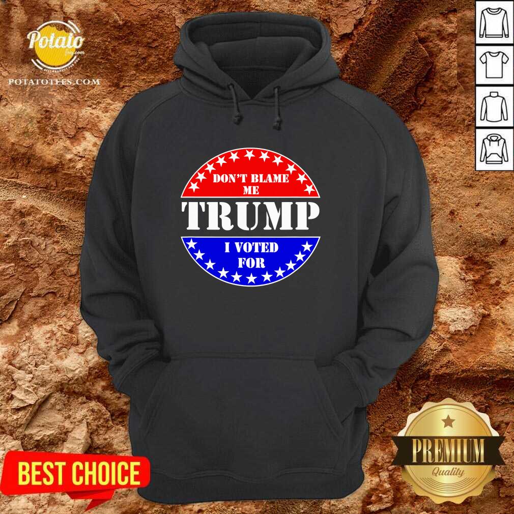 Pretty Don’t Blame Me I Voted For Trump Shirt Pretty Don’t Blame Me I Voted For Trump Shirt