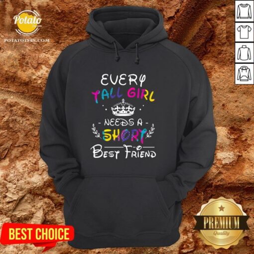 Pretty Every Tall Girl Needs A Short Best Friend Shirt