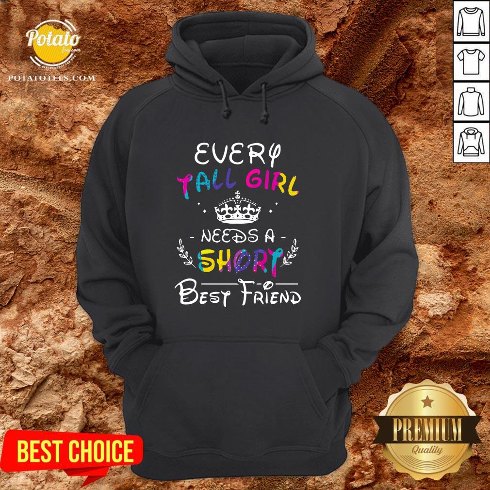 Pretty Every Tall Girl Needs A Short Best Friend Shirt Pretty Every Tall Girl Needs A Short Best Friend Shirt