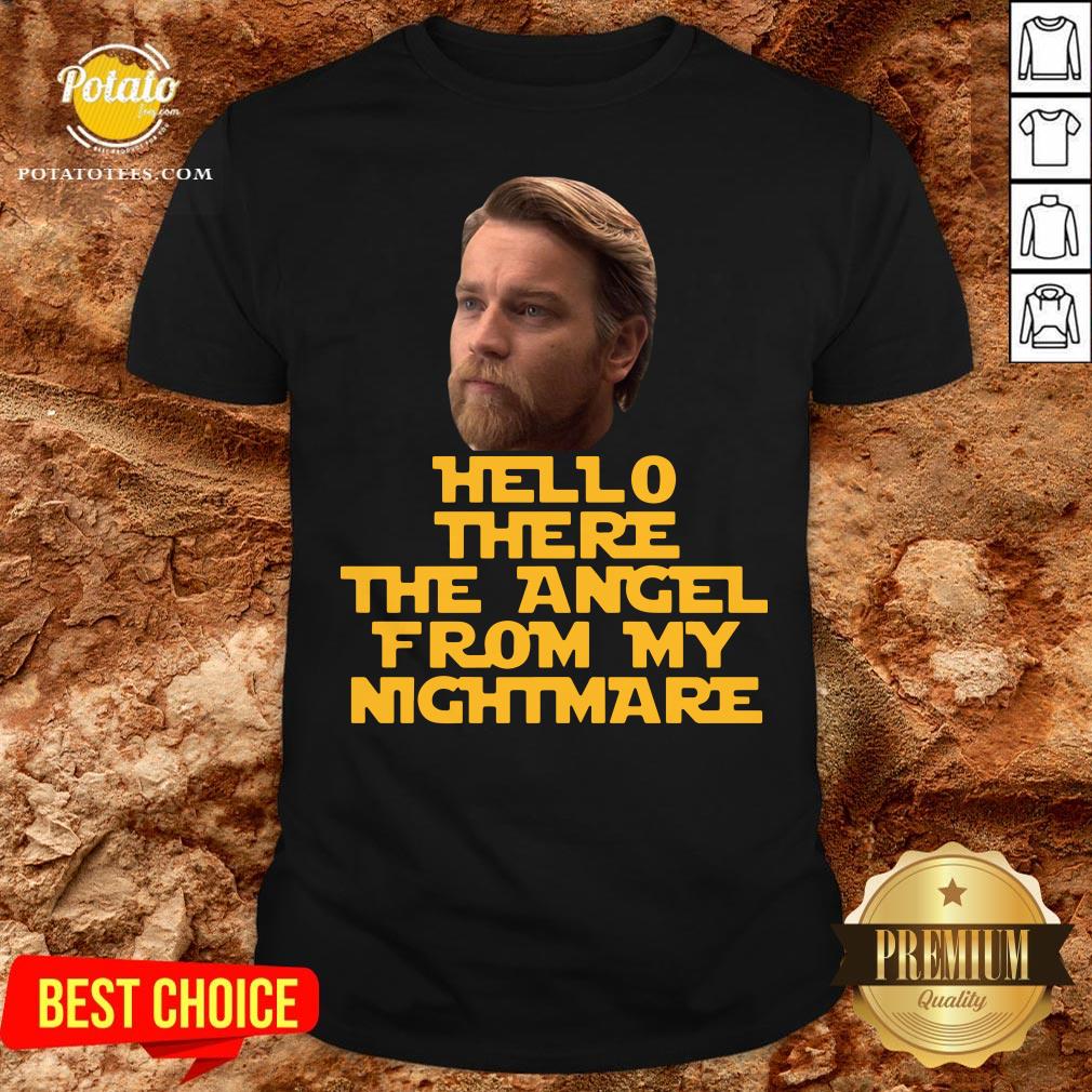 Pretty Ewan Mcgregor Hello There The Angel From My Nightmare Shirt Pretty Ewan Mcgregor Hello There The Angel From My Nightmare Shirt