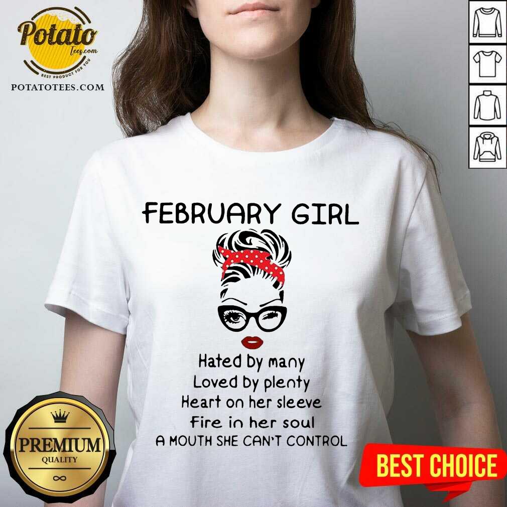 Pretty February Girl Hated By Many Loved By Plenty Heart On Her Sleeve Fire In Her Soul A Mouth She Can’t Control Shirt Pretty February Girl Hated By Many Loved By Plenty Heart On Her Sleeve Fire In Her Soul A Mouth She Can’t Control Shirt