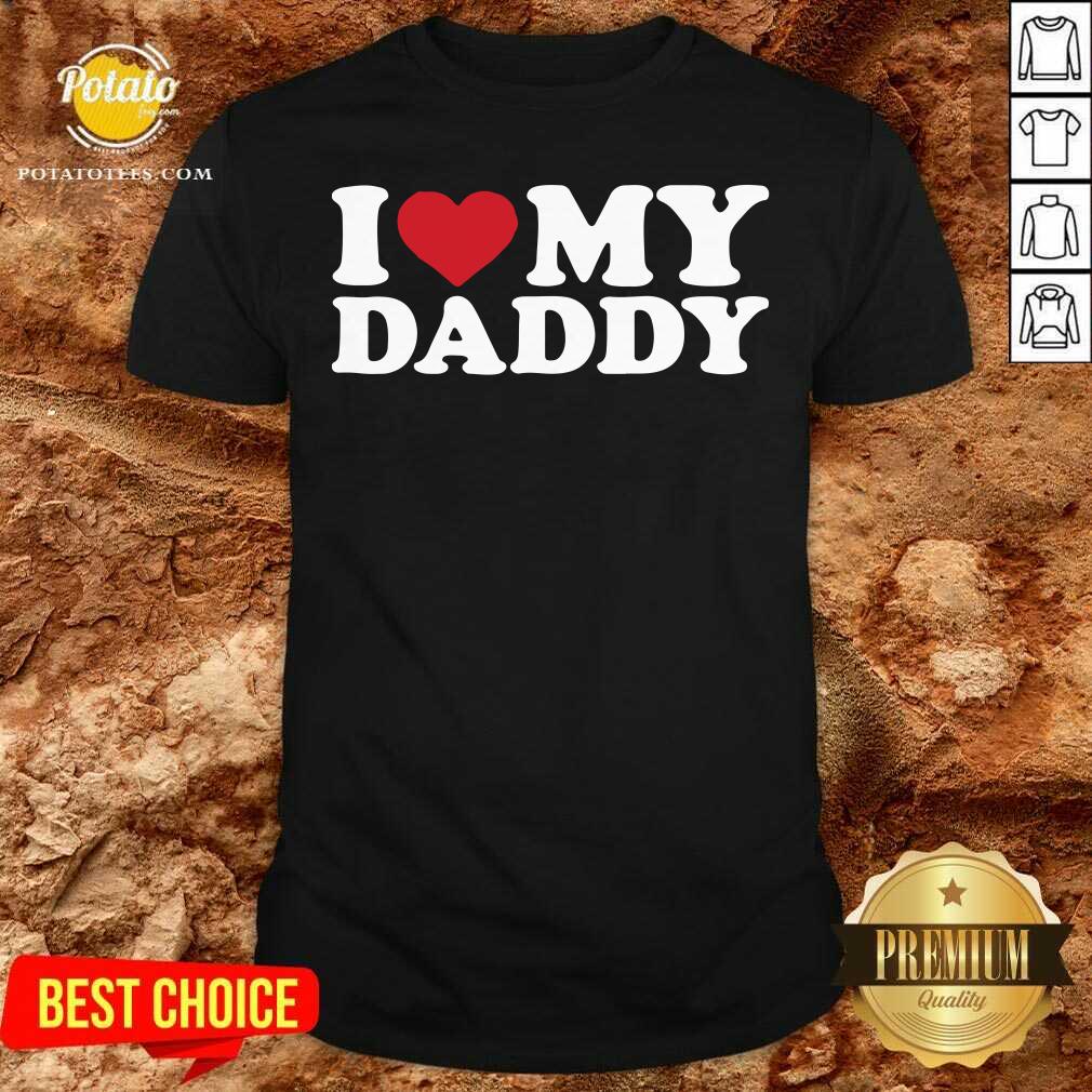 Pretty I Love My Daddy Shirt Pretty I Love My Daddy Shirt