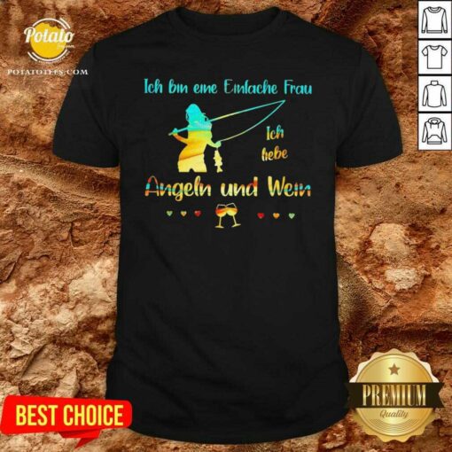 Pretty Ich Bin Eine Einfache Frau Ich Liebe Angeln Und Wein Shirt
