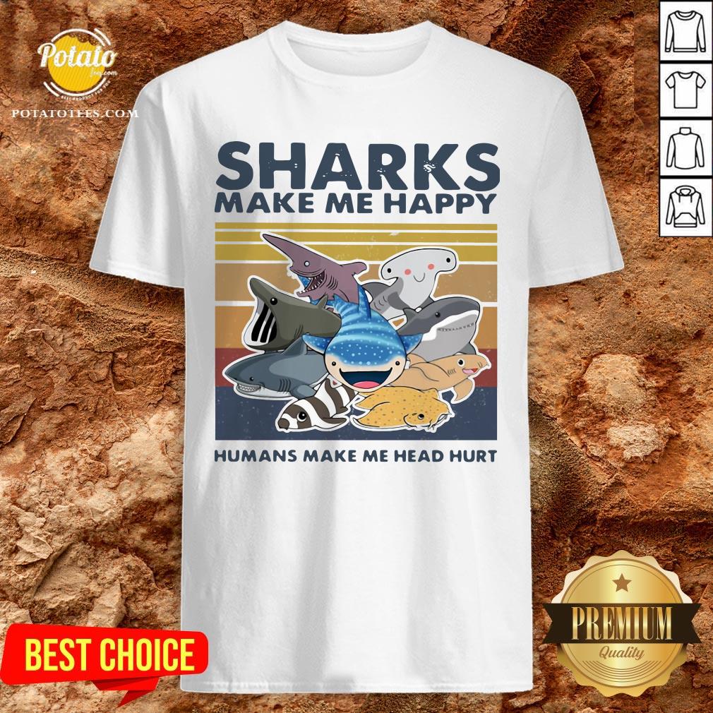 Pretty Sharks Make Me Happy Humans Make Me Head Hurt Vintage Shirt Pretty Sharks Make Me Happy Humans Make Me Head Hurt Vintage Shirt