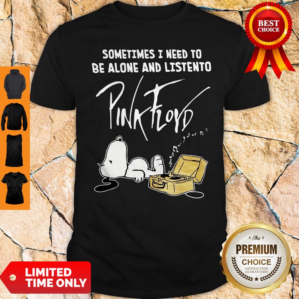 Pretty Snoopy Sometimes I Need To Be Alone And Listen To Pink Floyd Shirt Pretty Snoopy Sometimes I Need To Be Alone And Listen To Pink Floyd Shirt