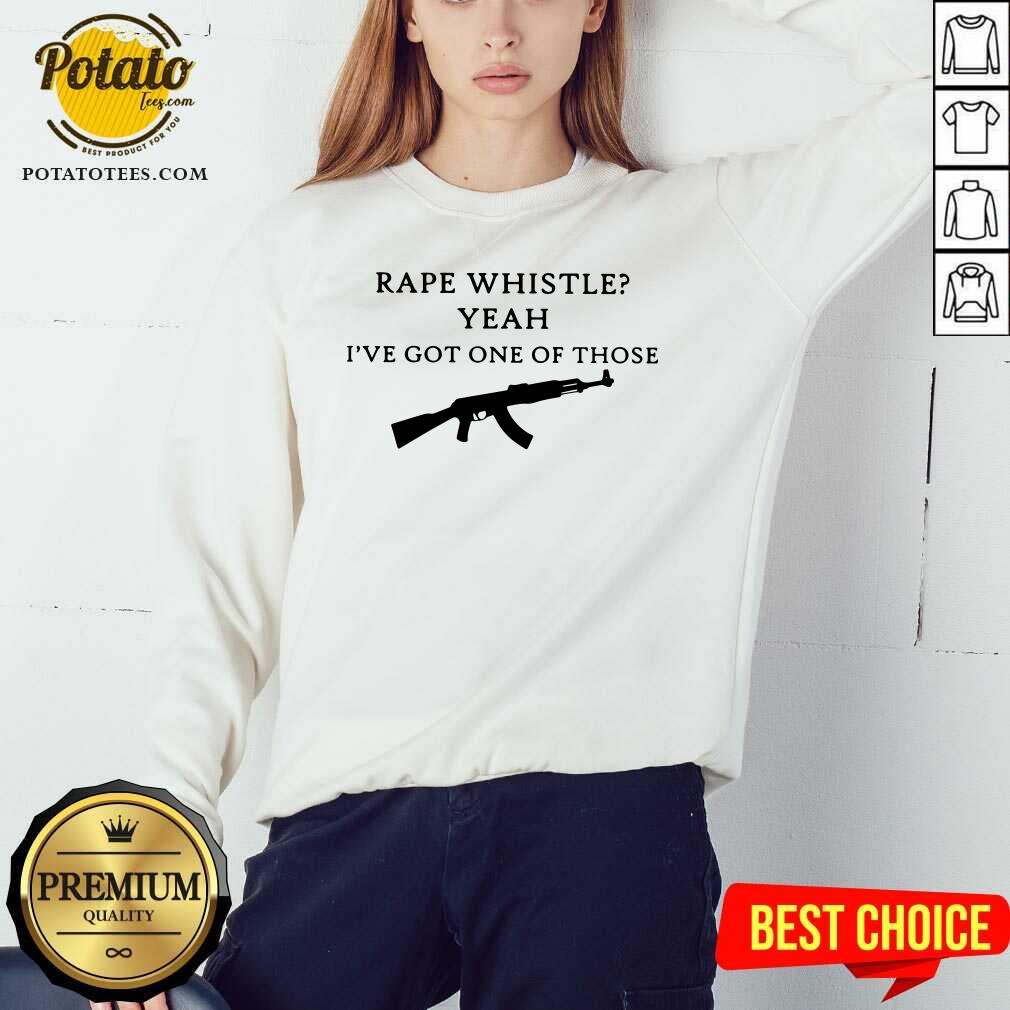 Rape Whistle Yeah I'Ve Got One Of Those Shirt Rape Whistle Yeah I'Ve Got One Of Those Shirt