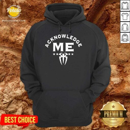 Roman Reigns Acknowledge Me Shirt