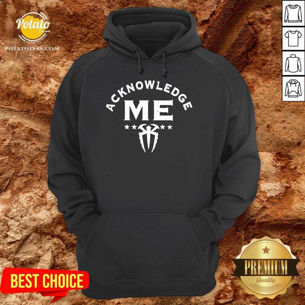Roman Reigns Acknowledge Me Shirt Roman Reigns Acknowledge Me Shirt