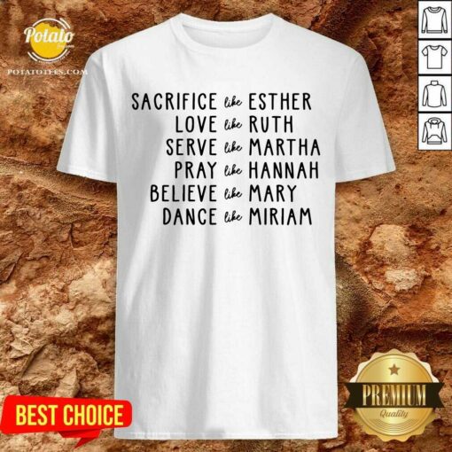 Sacrifice Like Esther Love Like Ruth Serve Like Martha Shirt