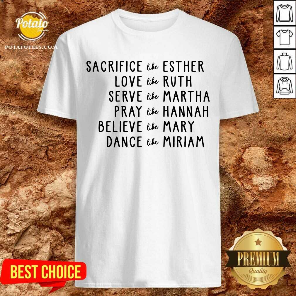 Sacrifice Like Esther Love Like Ruth Serve Like Martha Shirt Sacrifice Like Esther Love Like Ruth Serve Like Martha Shirt