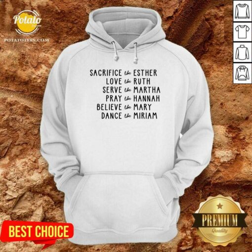Sacrifice Like Esther Love Like Ruth Serve Like Martha Shirt