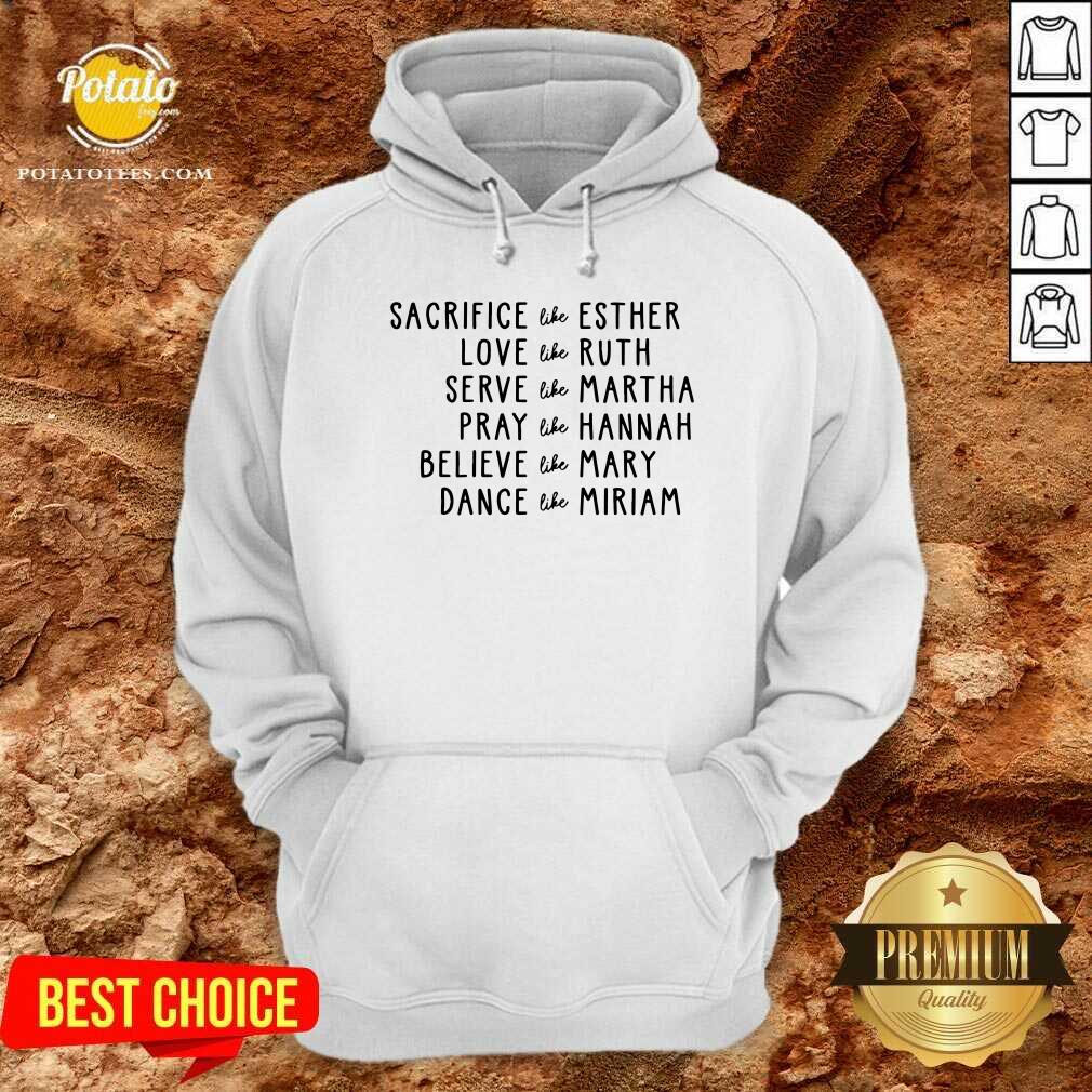 Sacrifice Like Esther Love Like Ruth Serve Like Martha Shirt Sacrifice Like Esther Love Like Ruth Serve Like Martha Shirt