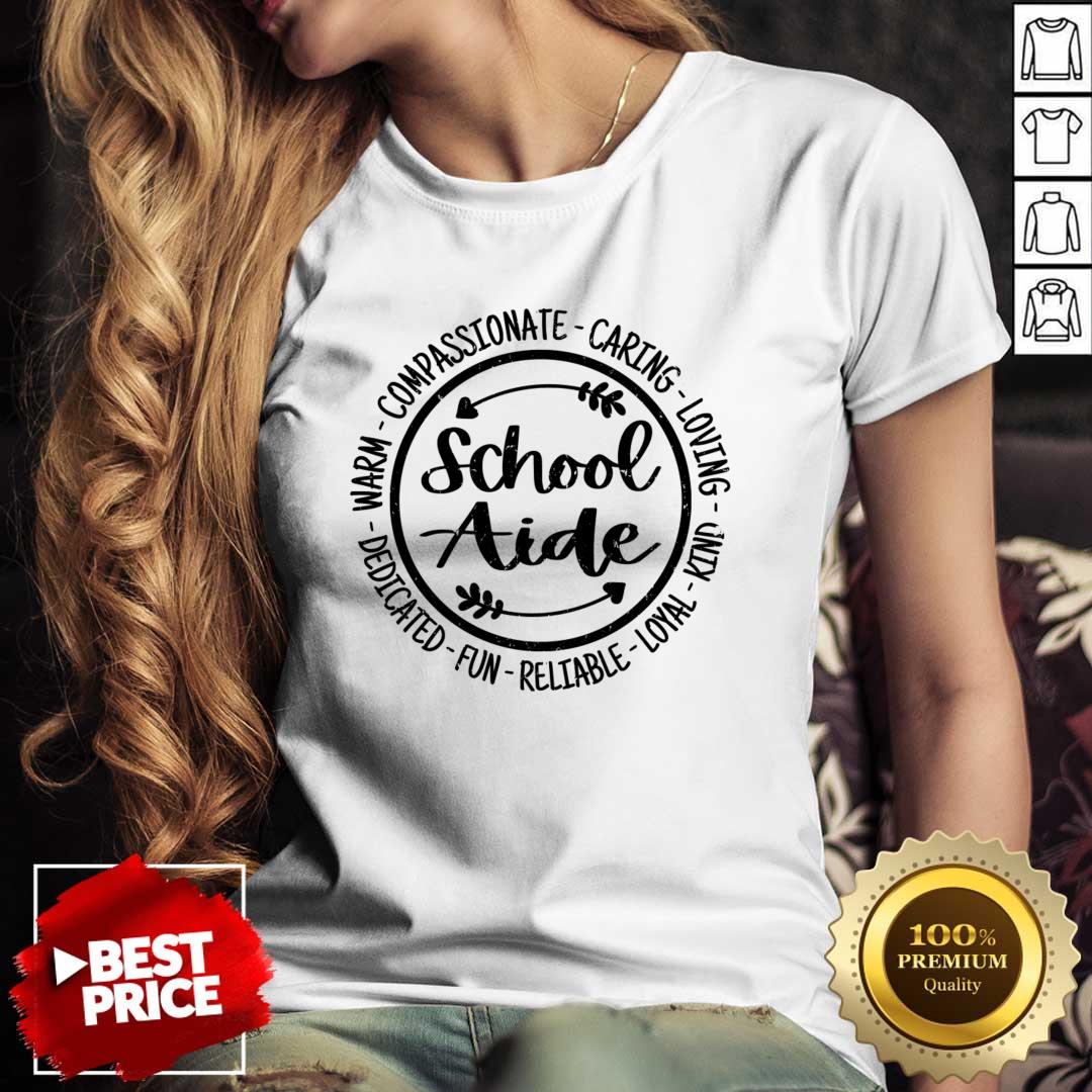 School Aide Warm Compassionate Caring Loving Kind Loyal Shirt School Aide Warm Compassionate Caring Loving Kind Loyal Shirt