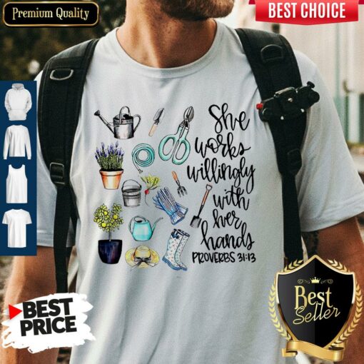 She Works Willingly With Her Hands Proverbs 31.13 Shirt