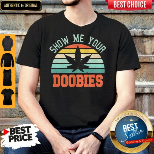 Show Me Your Doobies Weed Marijuana Bud Stoner Shirt
