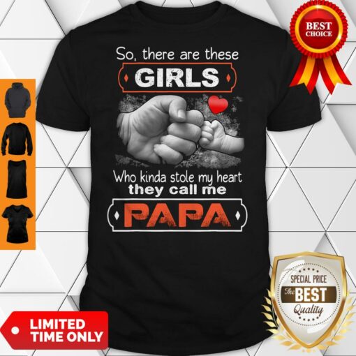 So There’s This Girl Who Kinda Stole My Heart She Calls Me Pops Shirt