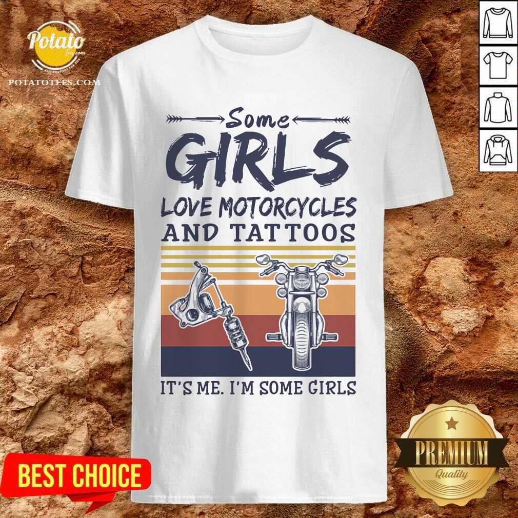 Some Girls Love Motorcycles And Tattoos Shirt Some Girls Love Motorcycles And Tattoos Shirt