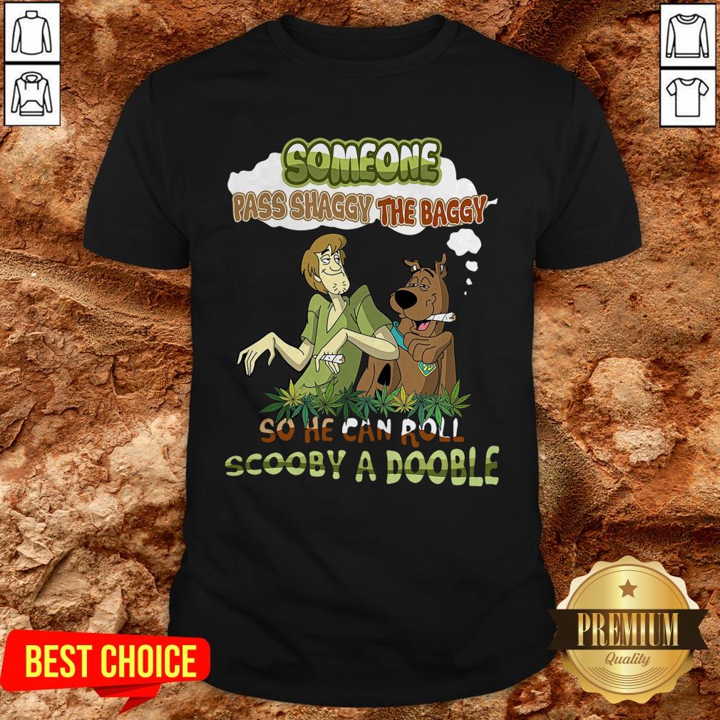 Someone Pass Shaggy The Baggy So He Can Roll Scooby A Doobie Shirt Someone Pass Shaggy The Baggy So He Can Roll Scooby A Doobie Shirt