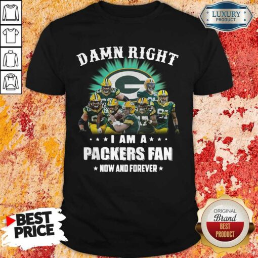 Sprint Football Damn Right I Am A Packers Fan Now And Forever Shirt