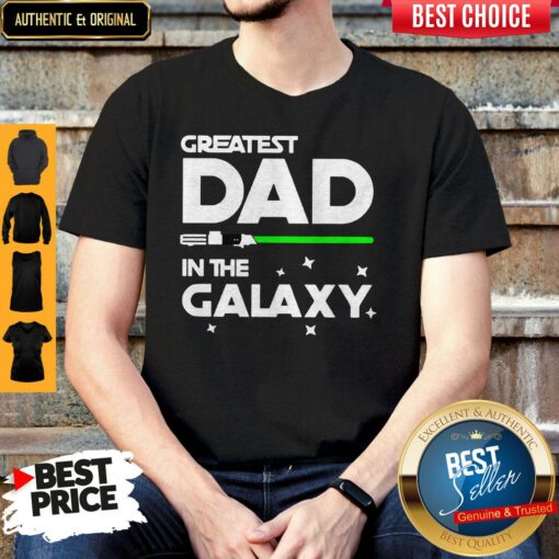 Star War Greatest Dad In The Galaxy Shirt