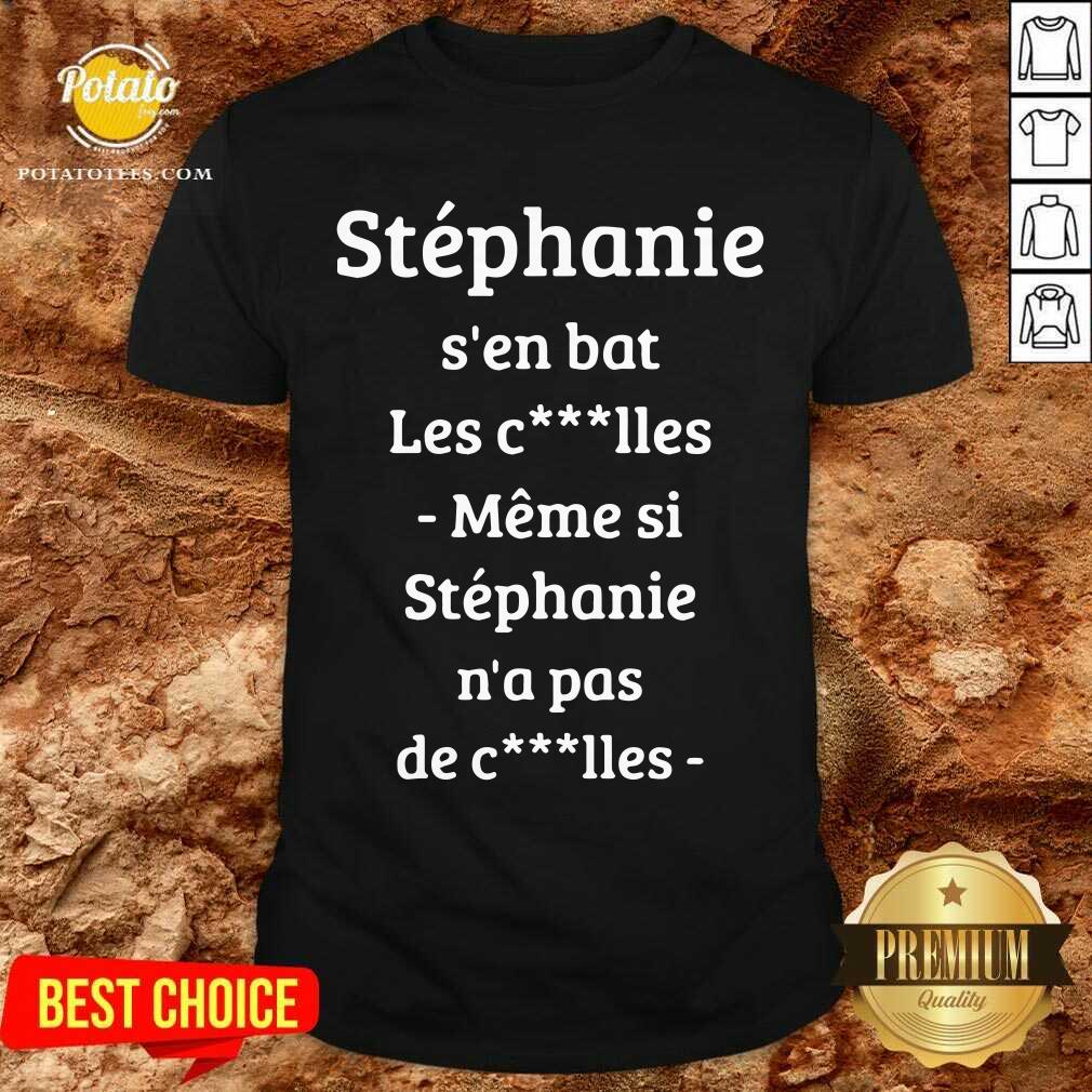 Stephanie S’en Bat Les Clles Meme Si Stephanie N’a Pas De Clles Shirt Stephanie S’en Bat Les Clles Meme Si Stephanie N’a Pas De Clles Shirt