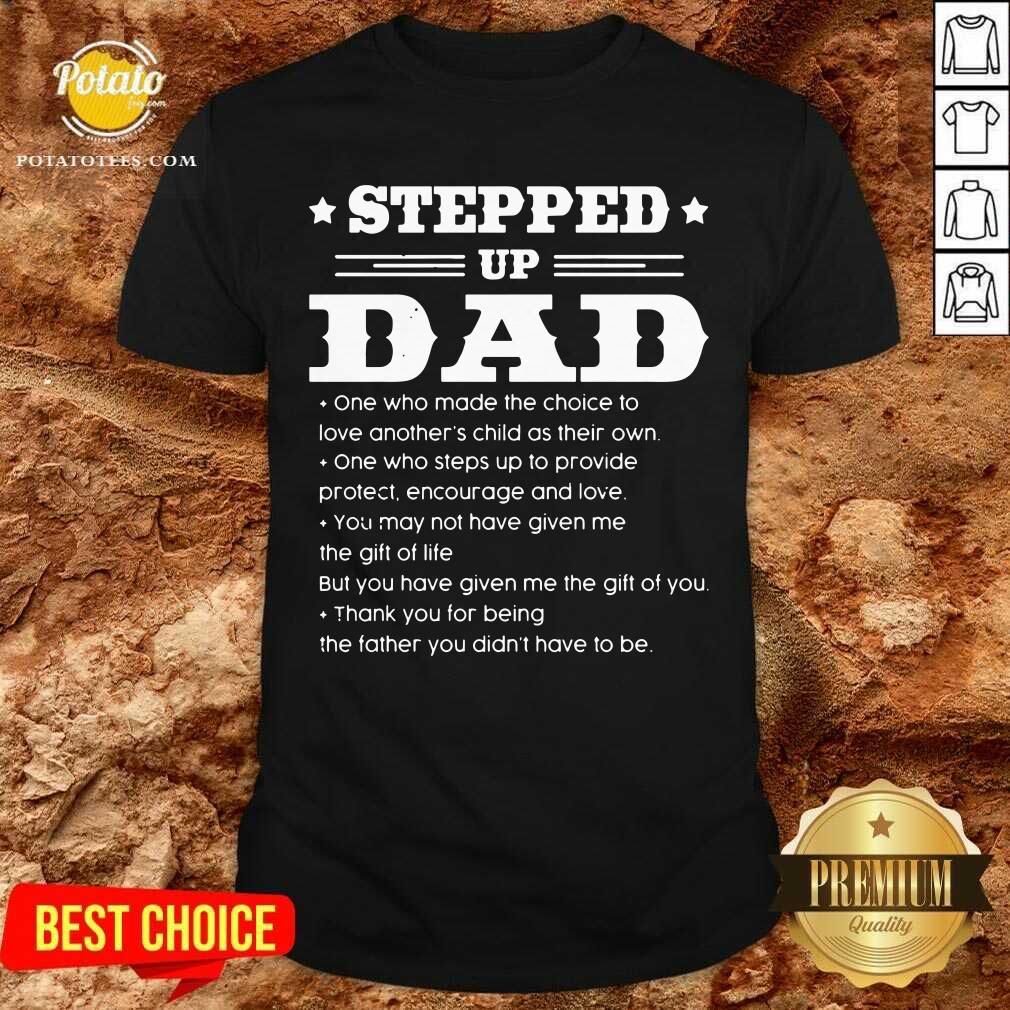 Stepped Up Dad Shirt Stepped Up Dad Shirt