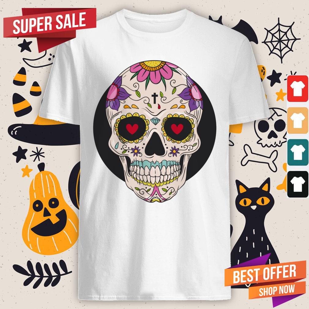 Sugar Skull Day Of The Dead Dia De Muertos Shirt Sugar Skull Day Of The Dead Dia De Muertos Shirt