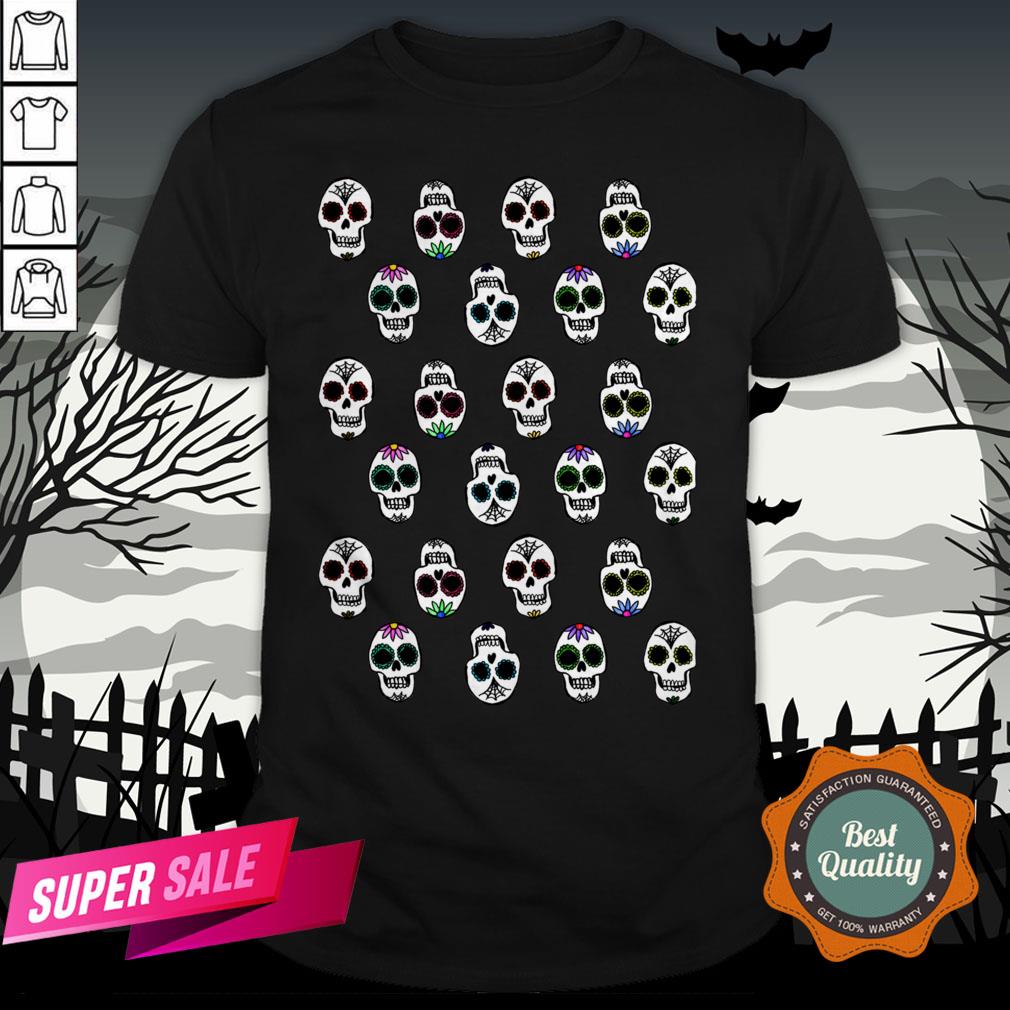 Sugar Skulls Dia De Muertos Day Of Dead In Mexican Shirt Sugar Skulls Dia De Muertos Day Of Dead In Mexican Shirt