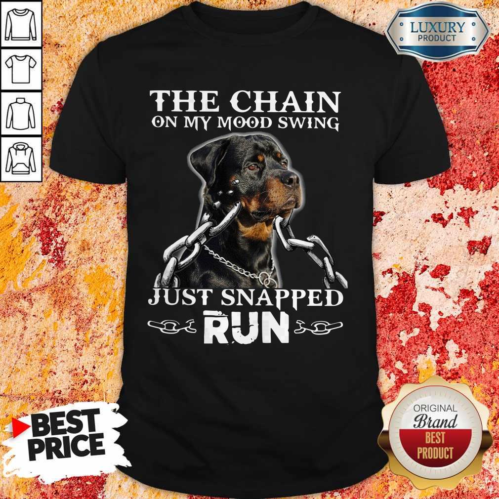 The Chain On My Mood Swing Just Snapped Run Dog Shirt The Chain On My Mood Swing Just Snapped Run Dog Shirt