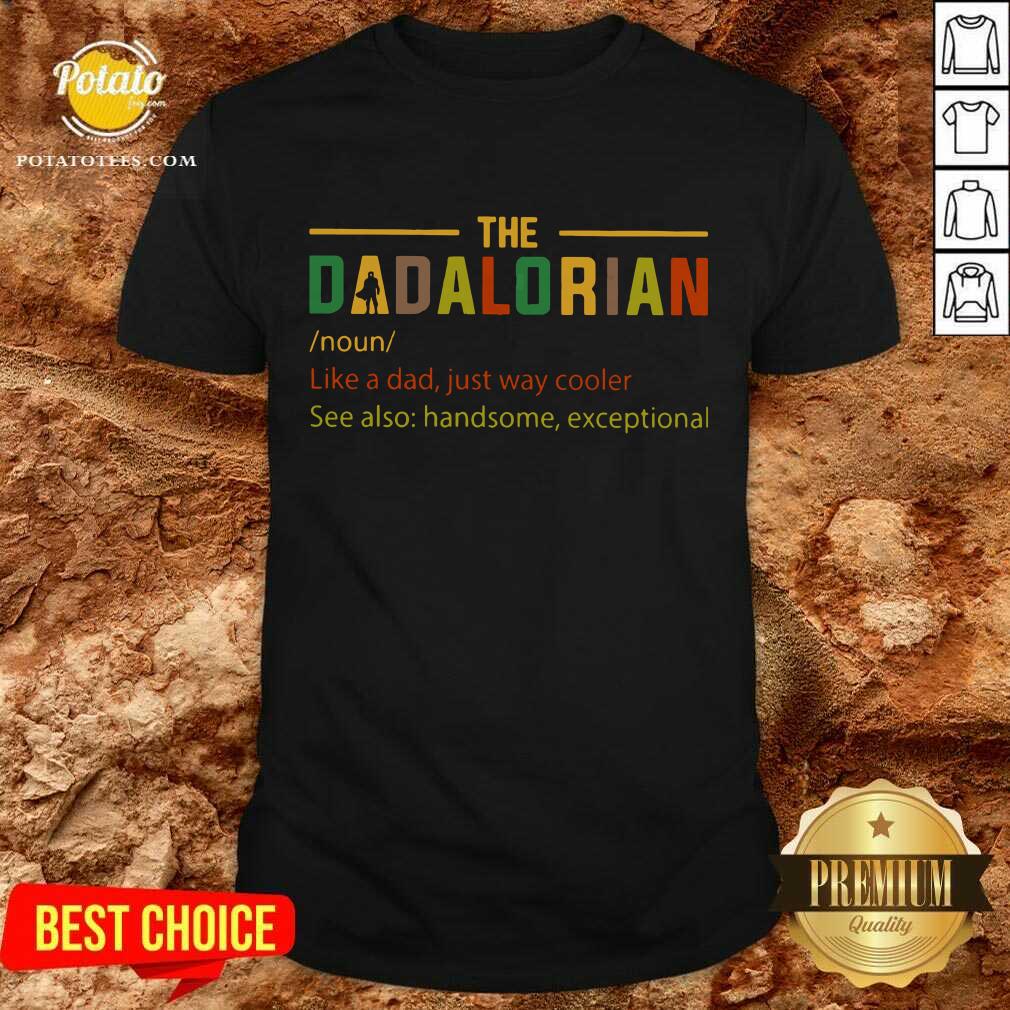 The Dadalorian Like A Dad Just Way Cooler Shirt The Dadalorian Like A Dad Just Way Cooler Shirt