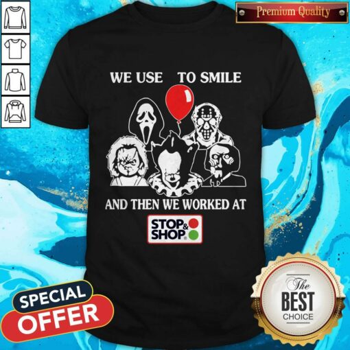 The Horror Characters Halloween We Used To Smile And Then We Worked At Stop Shop Shirt