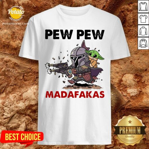 The Mandalorian Baby Yoda Pew Pew Madafakas Shirt
