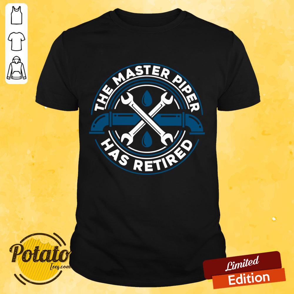 The Master Piper Has Retired Shirt The Master Piper Has Retired Shirt