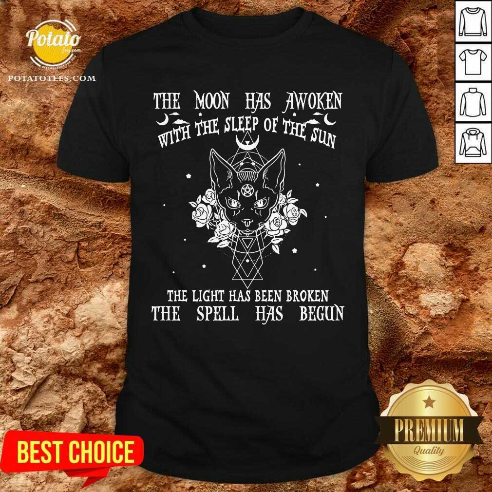 The Moon Has Awoken With The Sleep Of The Sun Spell Has Begun Shirt The Moon Has Awoken With The Sleep Of The Sun Spell Has Begun Shirt