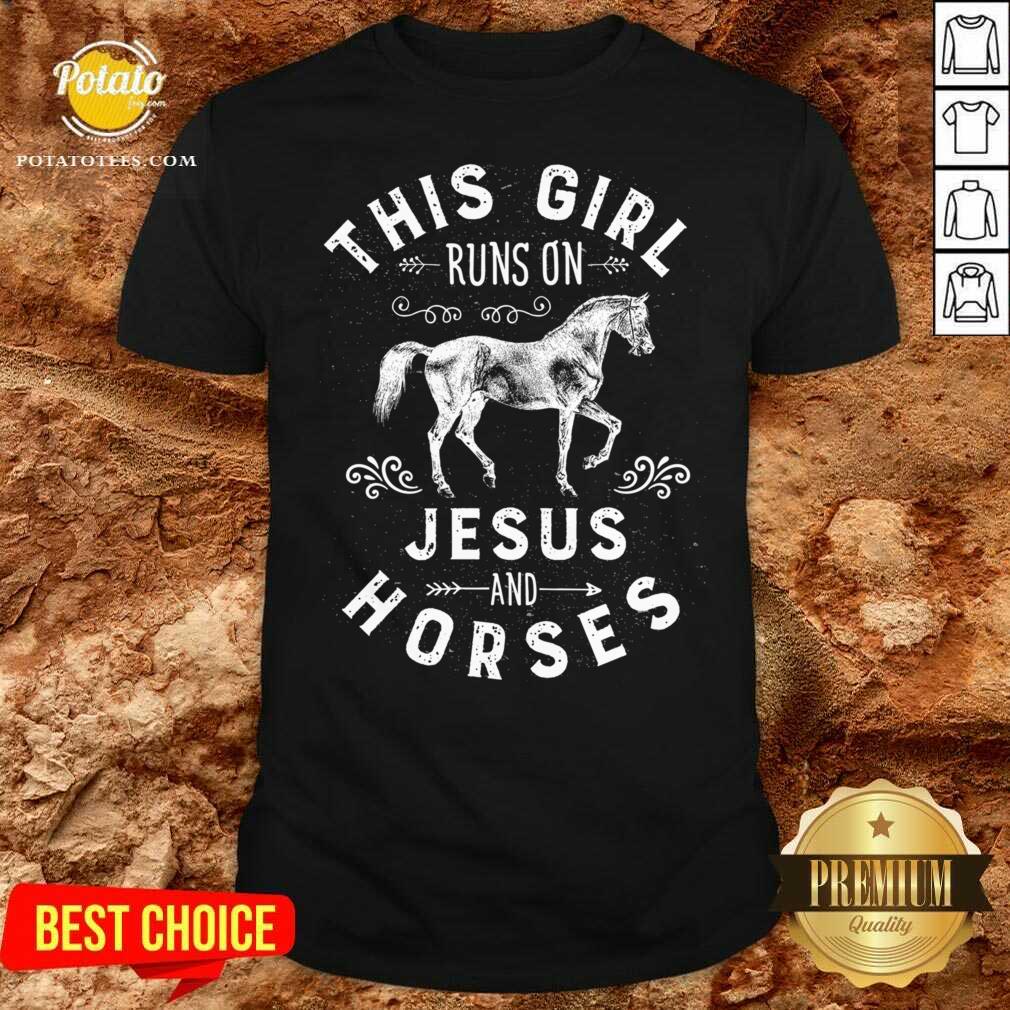 This Girl Runs On Jesus And Horses Christian Horse Rider Shirt This Girl Runs On Jesus And Horses Christian Horse Rider Shirt