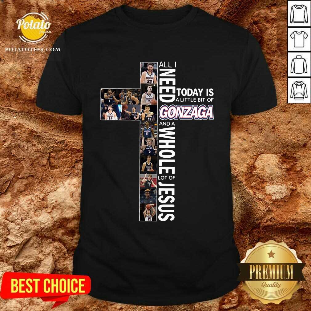 Top All I Need To Day Is A Little Bit Of Gonzaga And A Whole Lot Of Jesus Shirt Top All I Need To Day Is A Little Bit Of Gonzaga And A Whole Lot Of Jesus Shirt
