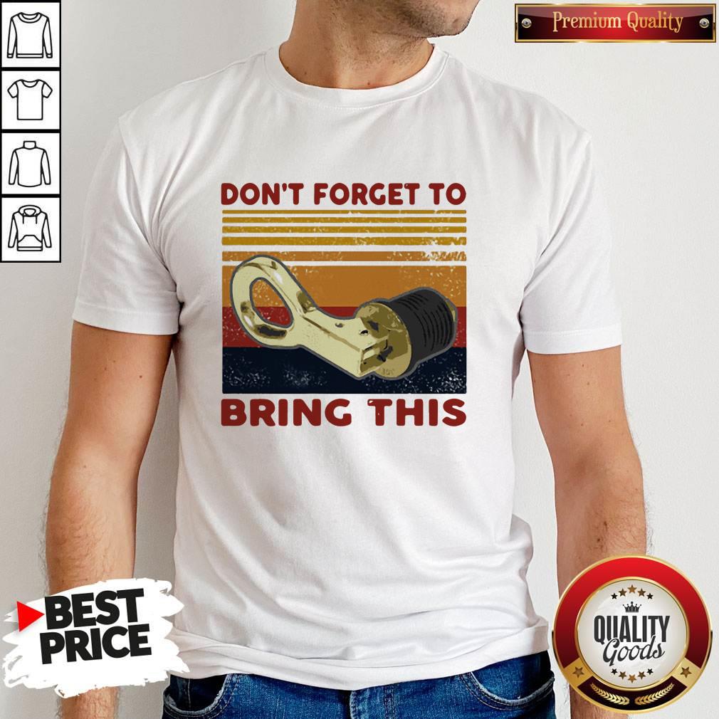 Top Fishing Don't Forget To Bring This Vintage Retro Shirt Top Fishing Don't Forget To Bring This Vintage Retro Shirt