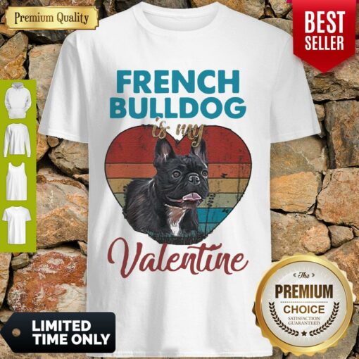 Top Heart French Bulldog Is My Valentine Dog Lover Vintage Shirt