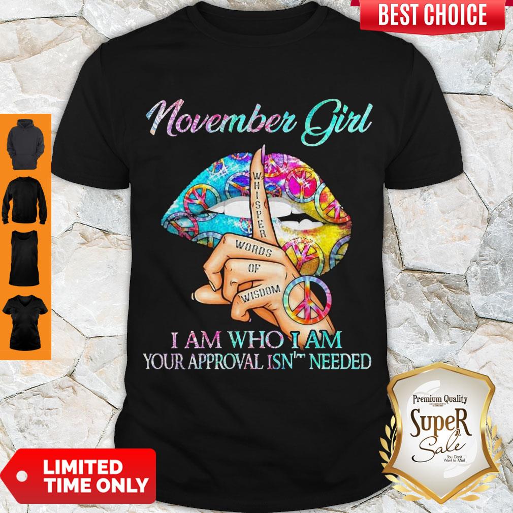 Top Hippie Slip November Girl I Am Who I Am Your Approval Isn’t Needed Shirt Top Hippie Slip November Girl I Am Who I Am Your Approval Isn’t Needed Shirt
