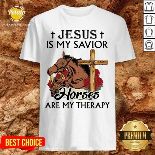 Top Jesus Is My Savior Horses Are My Therapy Shirt