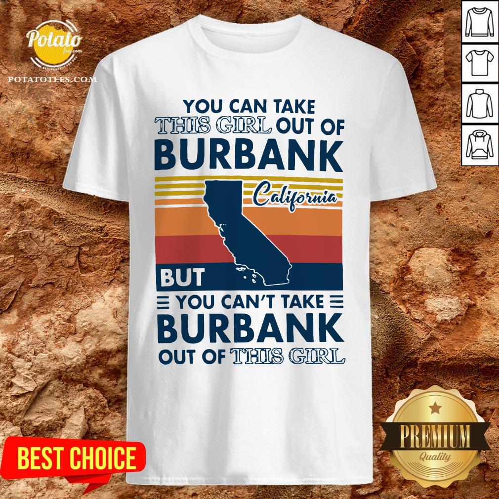 Top You Can Take This Girl Out Of Burbank But You Can’t Take Burbank Out Of This Girl Vintage Shirt Top You Can Take This Girl Out Of Burbank But You Can’t Take Burbank Out Of This Girl Vintage Shirt