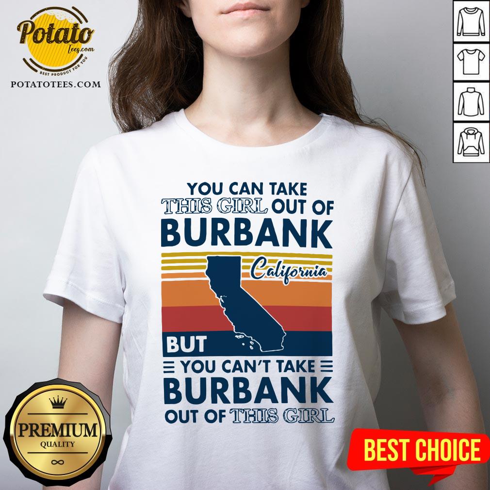 Top You Can Take This Girl Out Of Burbank But You Can’t Take Burbank Out Of This Girl Vintage Shirt Top You Can Take This Girl Out Of Burbank But You Can’t Take Burbank Out Of This Girl Vintage Shirt