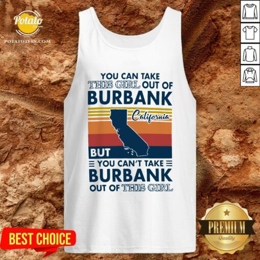 Top You Can Take This Girl Out Of Burbank But You Can’t Take Burbank Out Of This Girl Vintage Shirt