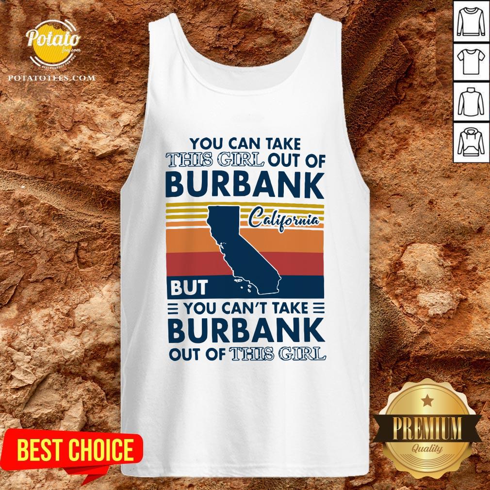 Top You Can Take This Girl Out Of Burbank But You Can’t Take Burbank Out Of This Girl Vintage Shirt Top You Can Take This Girl Out Of Burbank But You Can’t Take Burbank Out Of This Girl Vintage Shirt