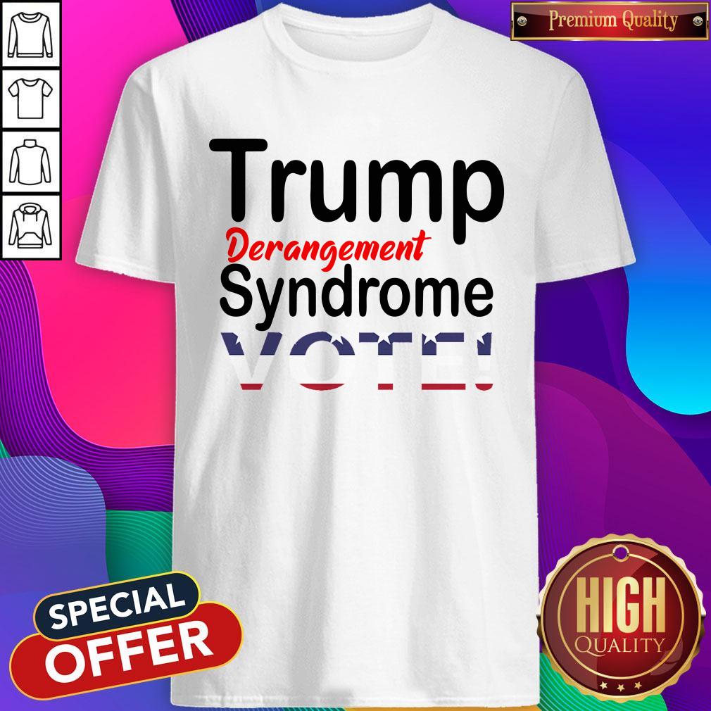 Trump Derangement Syndrome Vote President Shirt Trump Derangement Syndrome Vote President Shirt