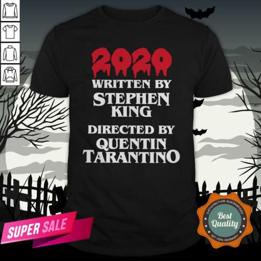 2020 Written By Stephen King Directed By Quentin Tarantino Shirt