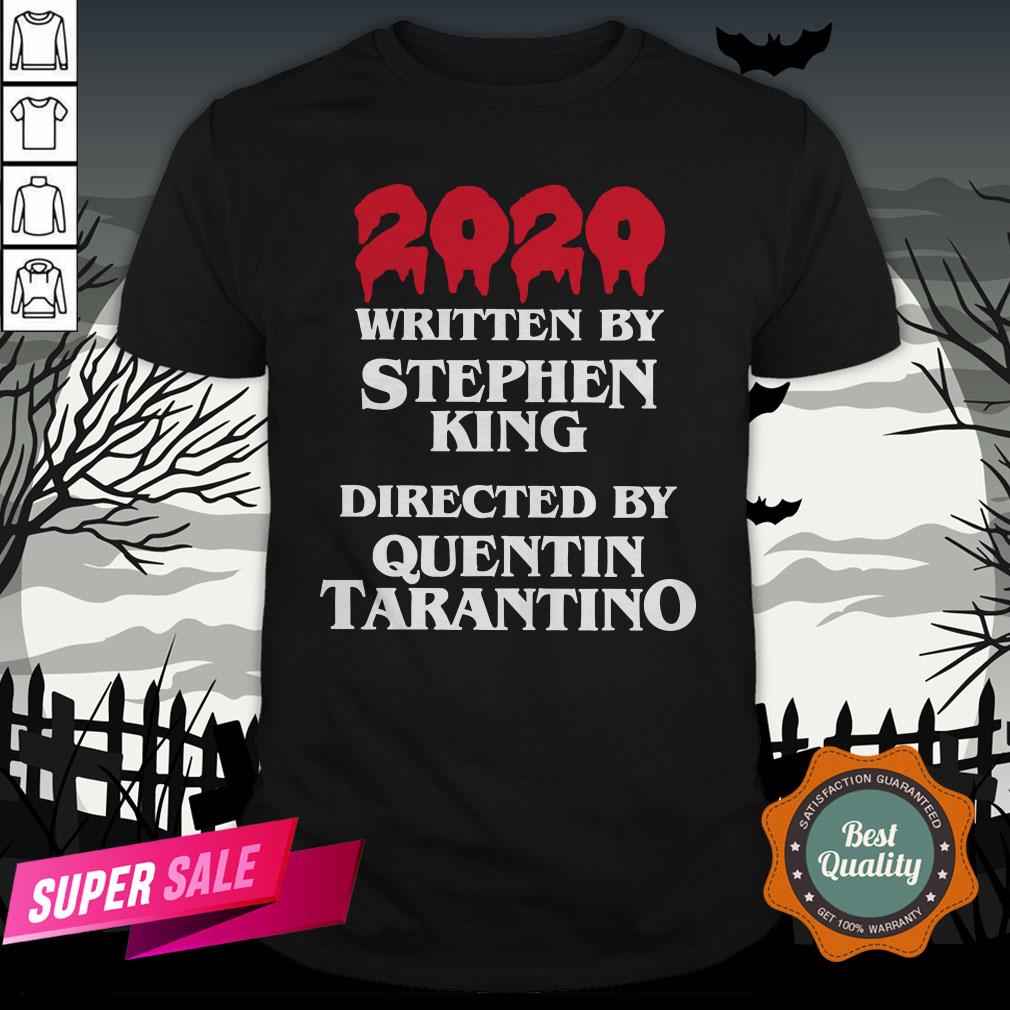 2020 Written By Stephen King Directed By Quentin Tarantino Shirt 2020 Written By Stephen King Directed By Quentin Tarantino Shirt